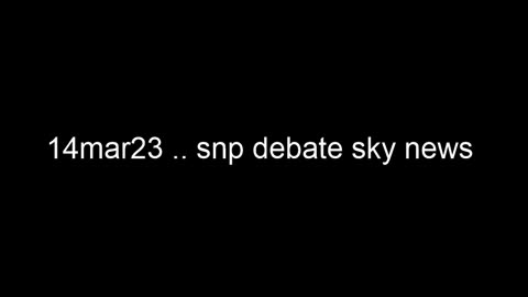 14mar23 .. snp sky news debate & stop the boats 2nd reading