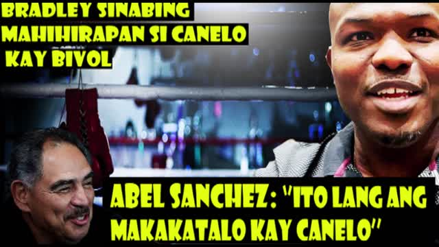 Bradley: Mahihirapan si Canelo Kay Bivol. Abel Sanchez Hnd Gs2 Ang Bagong Fighting style ni GGG.