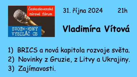 BRICS a nová kapitola rozvoje světa \ Novinky z Gruzie, z Litvy a Ukrajiny \ ČSMF 2 \ 31. října 2024