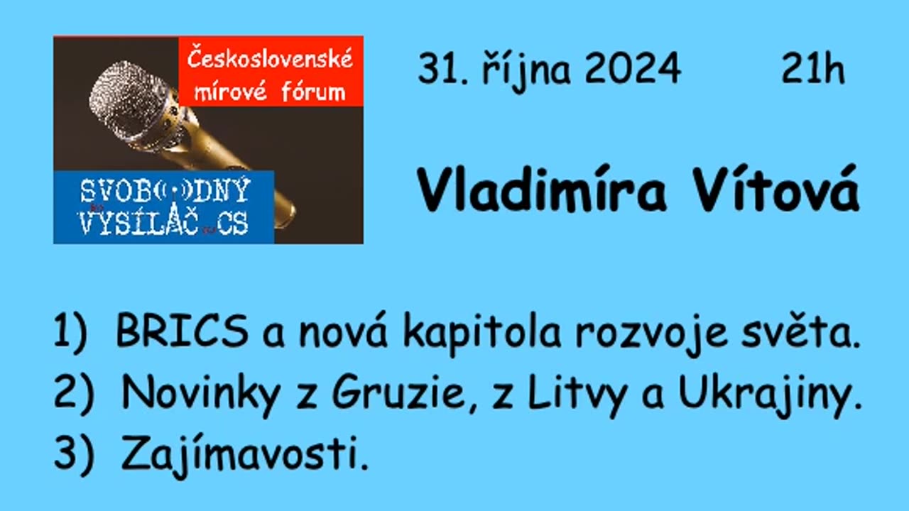 BRICS a nová kapitola rozvoje světa \ Novinky z Gruzie, z Litvy a Ukrajiny \ ČSMF 2 \ 31. října 2024