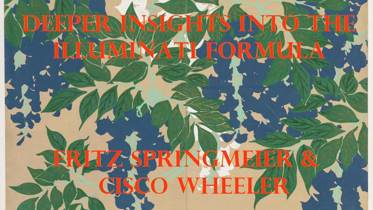 Podcast 33 DEEPER INSIGHTS INTO THE ILLUMINATI FORMULA by Fritz Springmeier and Cisco Wheeler