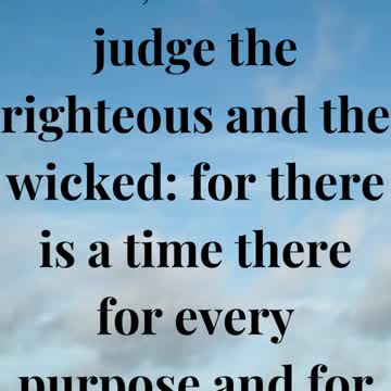 I said in mine heart, God shall judge the righteous and the wicked