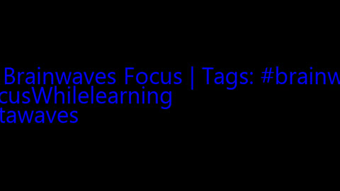 beta_brainwaves_focus_20Hz__brainwaves_ _FocusWhilelearning_ _betawaves_17114569297285764