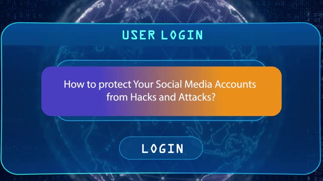 How to protect Your Social Media Accounts from Hacks and Attacks