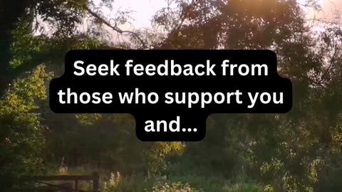 Seek feedback from those who