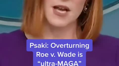 Psaki: OverturningRoe v. Wade is“ultra-MAGA”