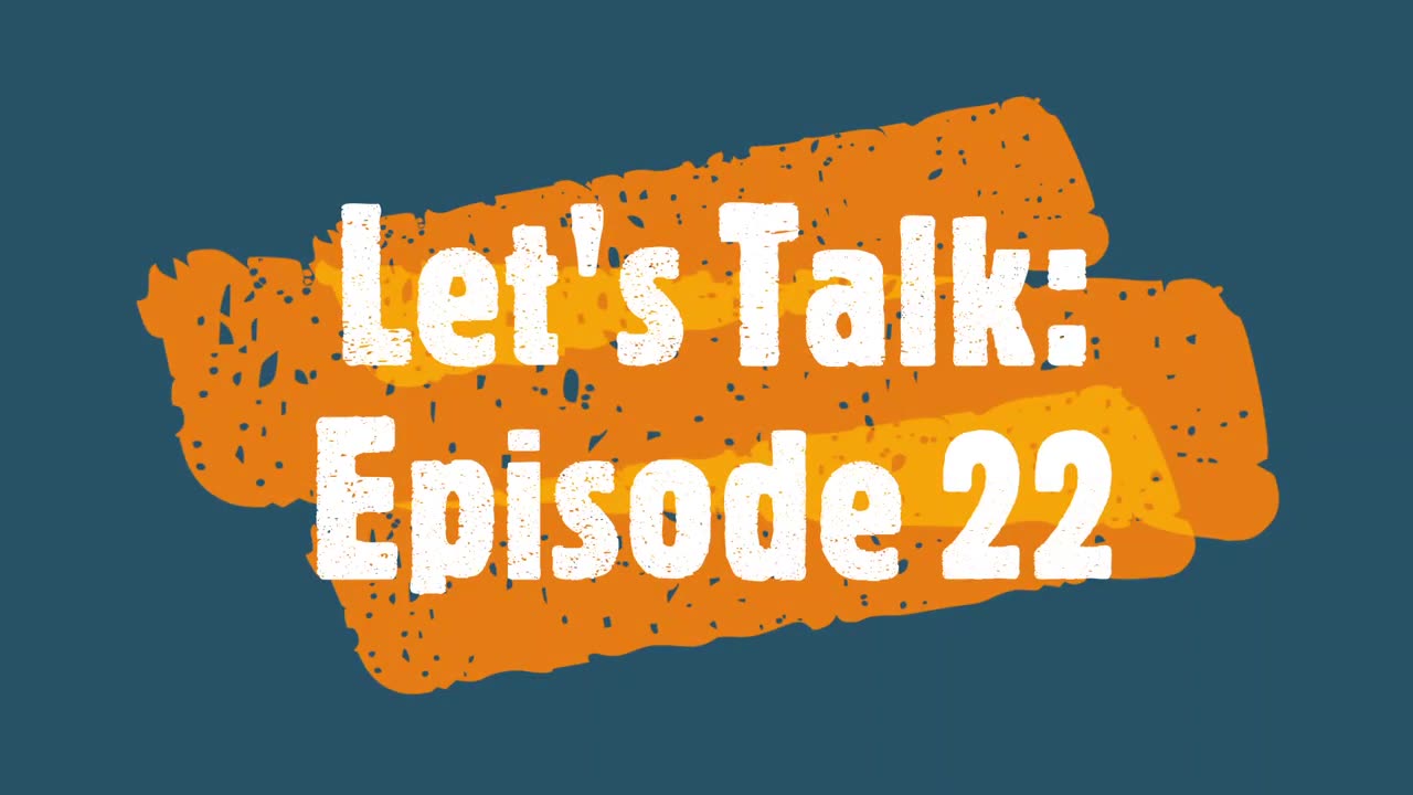 Let's Talk: Episode 22