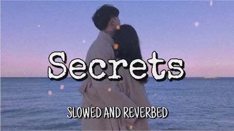 Secrets Full Song | Slowed And Reverbed | Lofi Music | Feel The Song