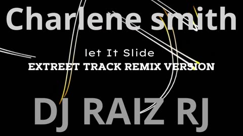 Charlene Smith - let It Slide EXTREET TRACK REMIX VERSION
