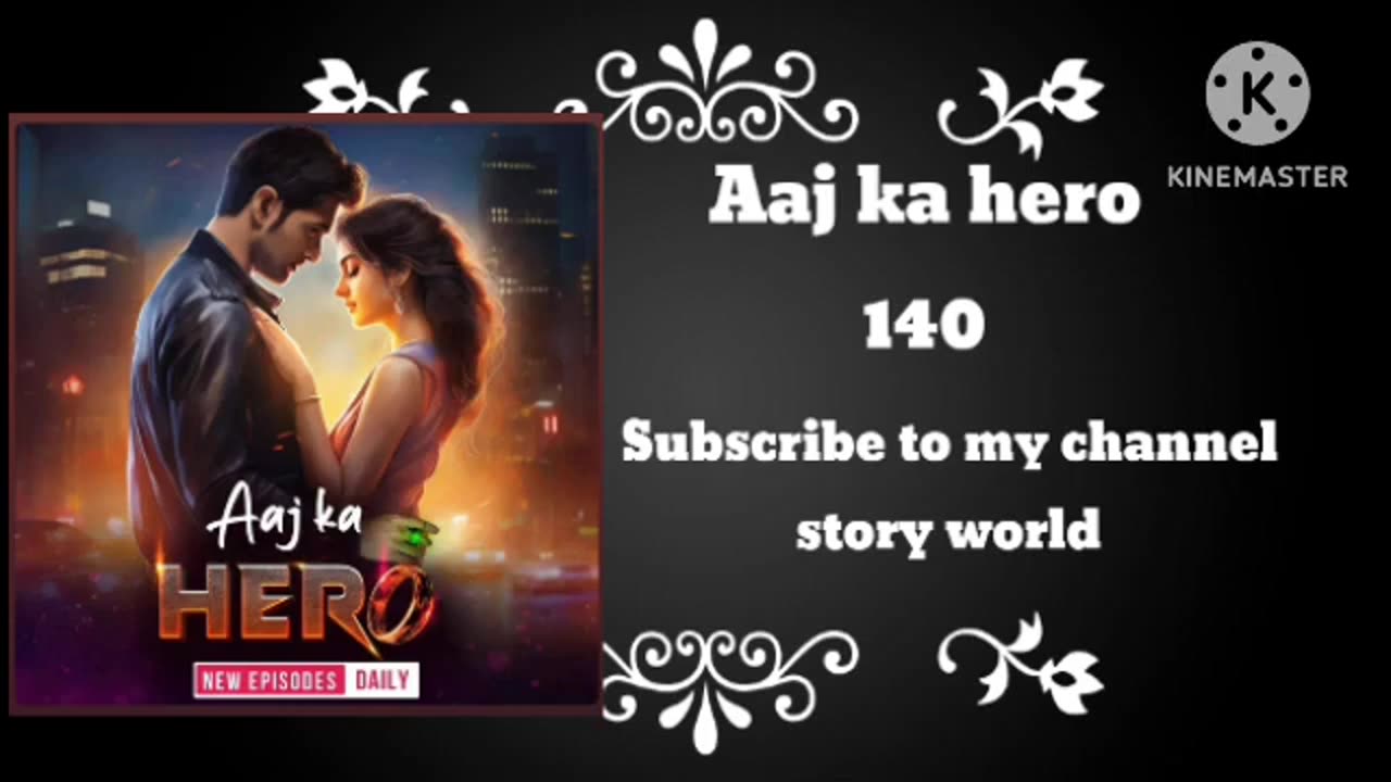 Aaj ka hero episode 140