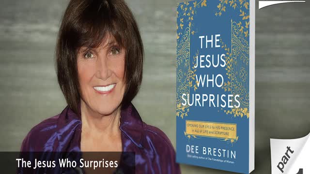 The Jesus Who Surprises - Part 1 with Guest Dee Brestin