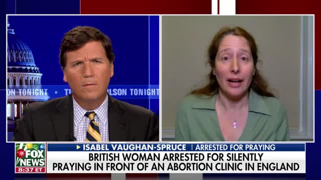 Tucker Carlson speaks with a woman ARRESTED after silently praying near an abortion clinic.