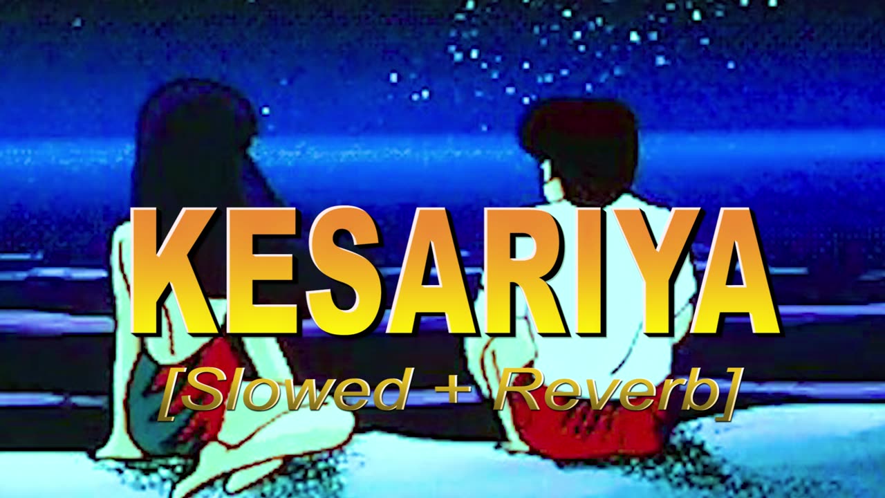 Lofi Song | KESARIYA FULL SONG | [Slowed + Reverb]