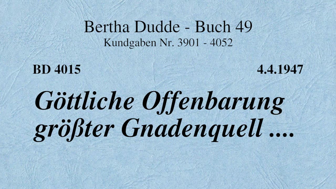 BD 4015 - GÖTTLICHE OFFENBARUNG GRÖßTER GNADENQUELL ....