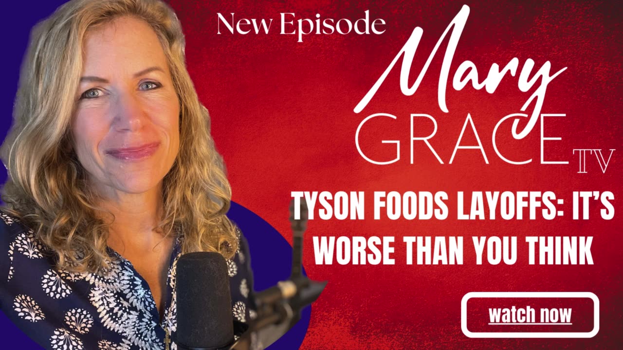 Mary Grace TV LIVE! Tyson Foods Layoffs IT'S WORSE THAN YOU THINK