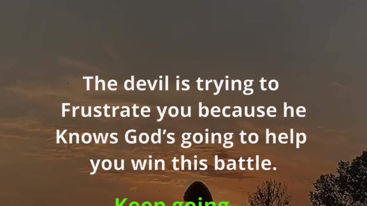 The devil is defeated, keep going and trust God