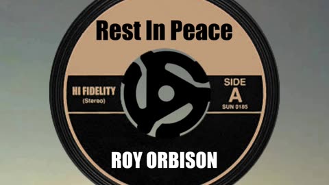 R.I.P. ROY ORBISON