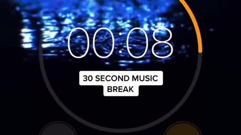 30 second music break!