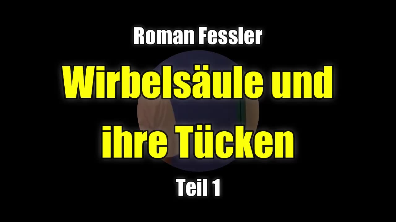 🌱 Roman Fessler: Wirbelsäule und ihre Tücken - Teil 1 (Vortrag ⎪ 15.05.2017)