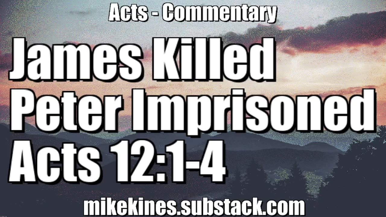 James killed. Peter imprisoned. Acts 12:1-4