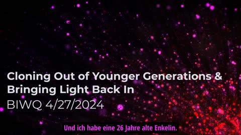 Herausklonen der jüngeren Generationen & Zurückholen des Lichts