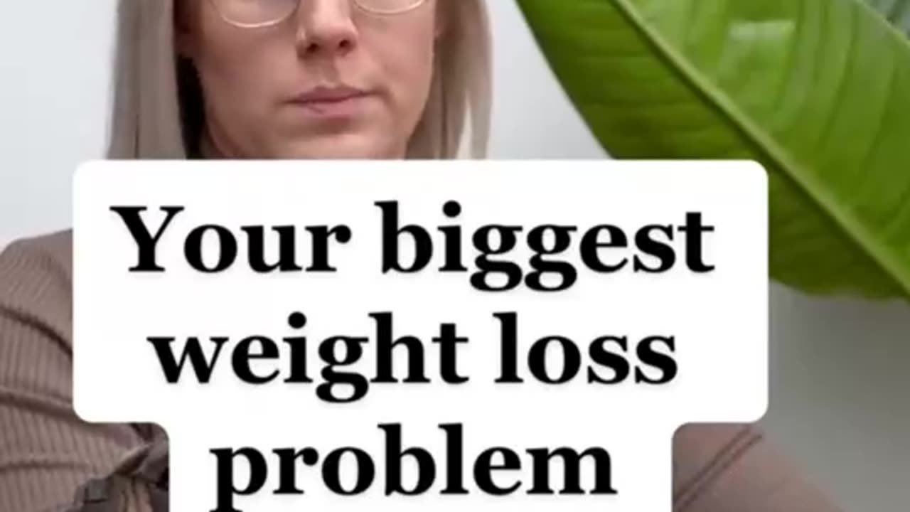 Your biggest weightloss problem