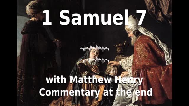 📖🕯 Holy Bible - 1 Samuel 7 with Matthew Henry Commentary at the end.