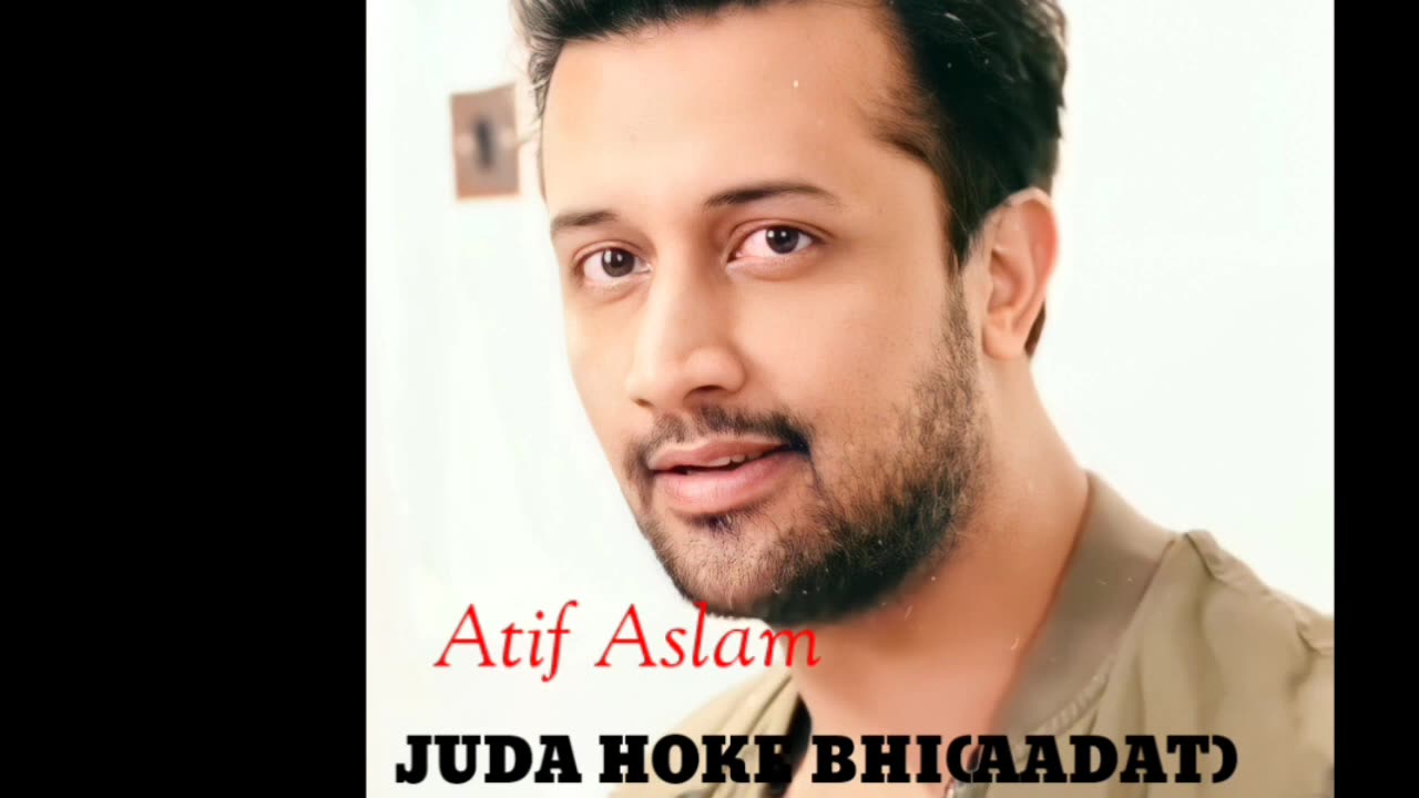 Atif Aslam - Aadat__Juda Hoke Bhi