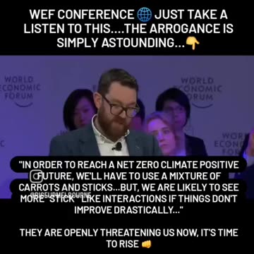 WEF Conference (NET ZERO): They will use STICKS if the CARROTS are not changing our BEHAVIOR