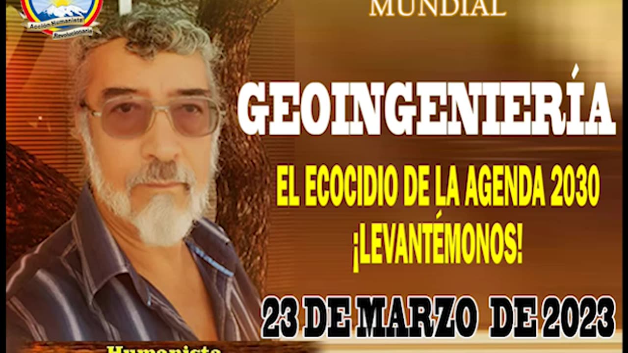 23-03-2023 GEOINGENIERÍA, EL ECOCIDIO DE LA AGENDA 2030 LEVANTÉMONOS!