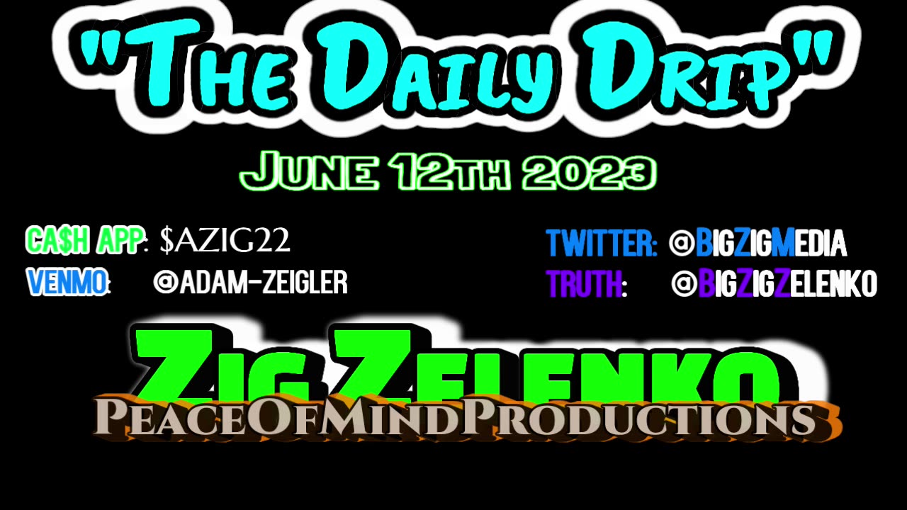 "The Daily Drip" [AUDIOCAST]- 06.12.2023 -[BIG ZIG ZELENKO] *(Daniel Penny-Marine) SUBWAY HERO SPEAKS!*