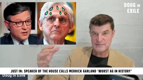 Doug In Exile - JUST IN: Speaker of the House Calls AG Merrick Garland 'Worst AG In History'