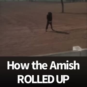 How the Amish ROLLED UP