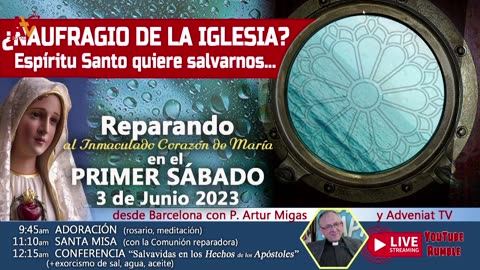 ¿NAUFRAGIO DE LA IGLESIA? - Adoración y Santa Misa del Primer Sábado 3 Junio 2023 - P. Artur Migas
