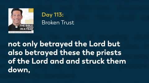 Day 113: Broken Trust — The Bible in a Year (with Fr. Mike Schmitz)