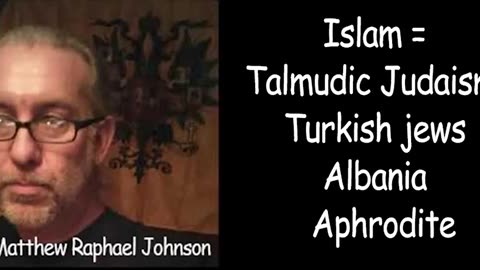 Islam = Talmudic Judaism, Aphrodite, Turkish Jews, Albania created to attack Christians