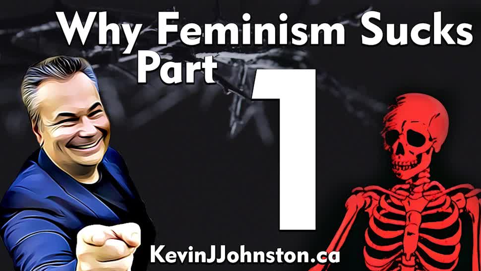 Why Feminism SUCKS With Kevin J. Johnston, Canada's No. 1 Public Speaker! PART 1