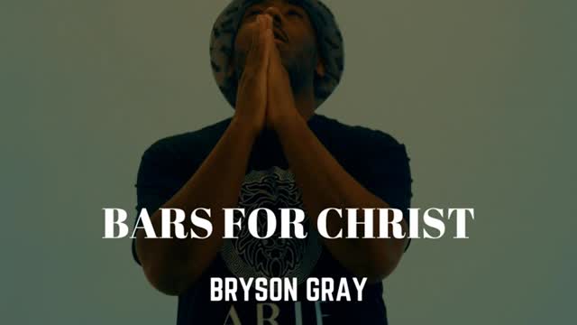 Bryson Gray - BARS FOR CHRIST