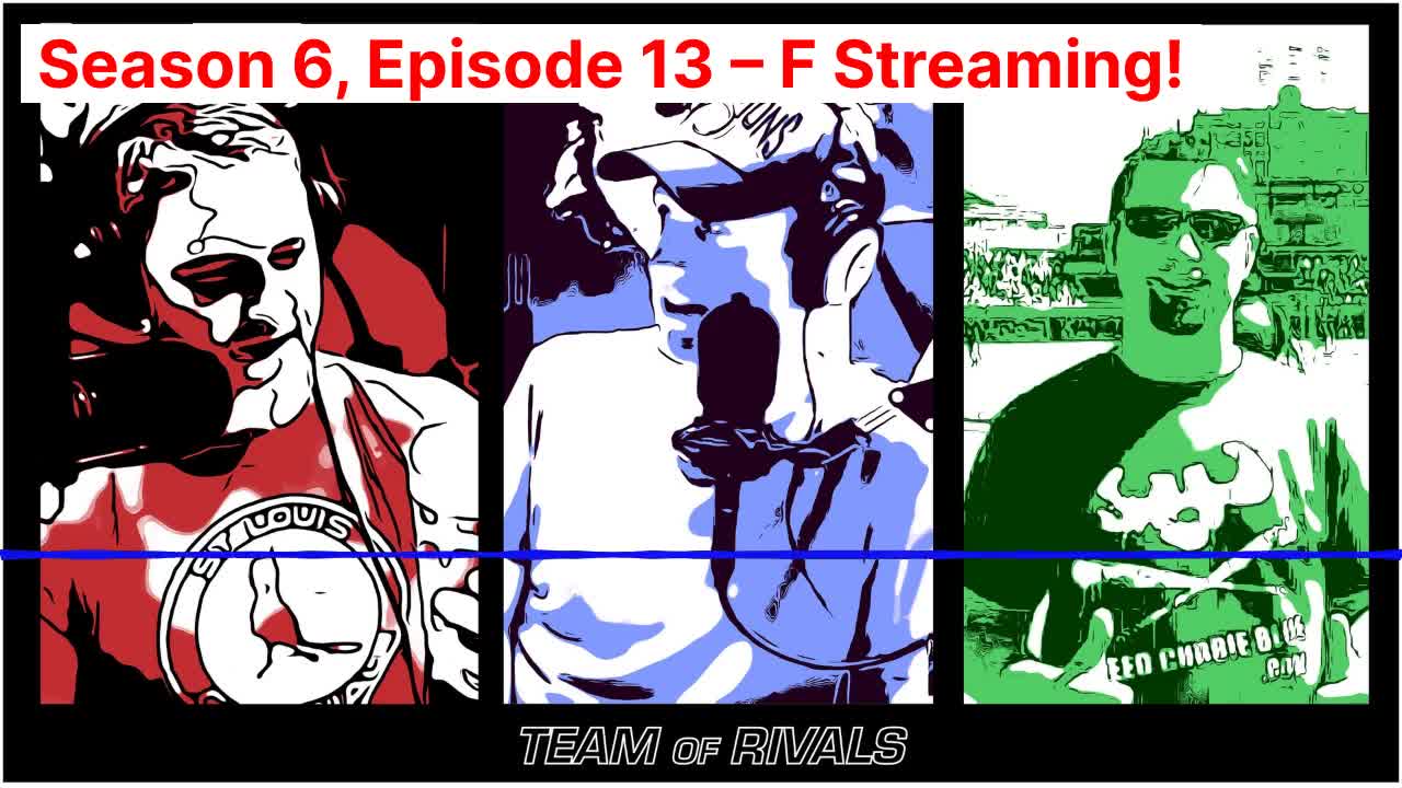 Season 6, Episode 13 – F Streaming! | Team of Rivals Podcast
