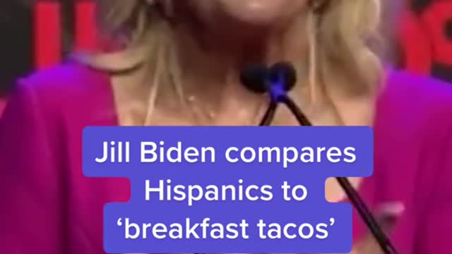 Jill Biden compares Hispanics to 'breakfast tacos'