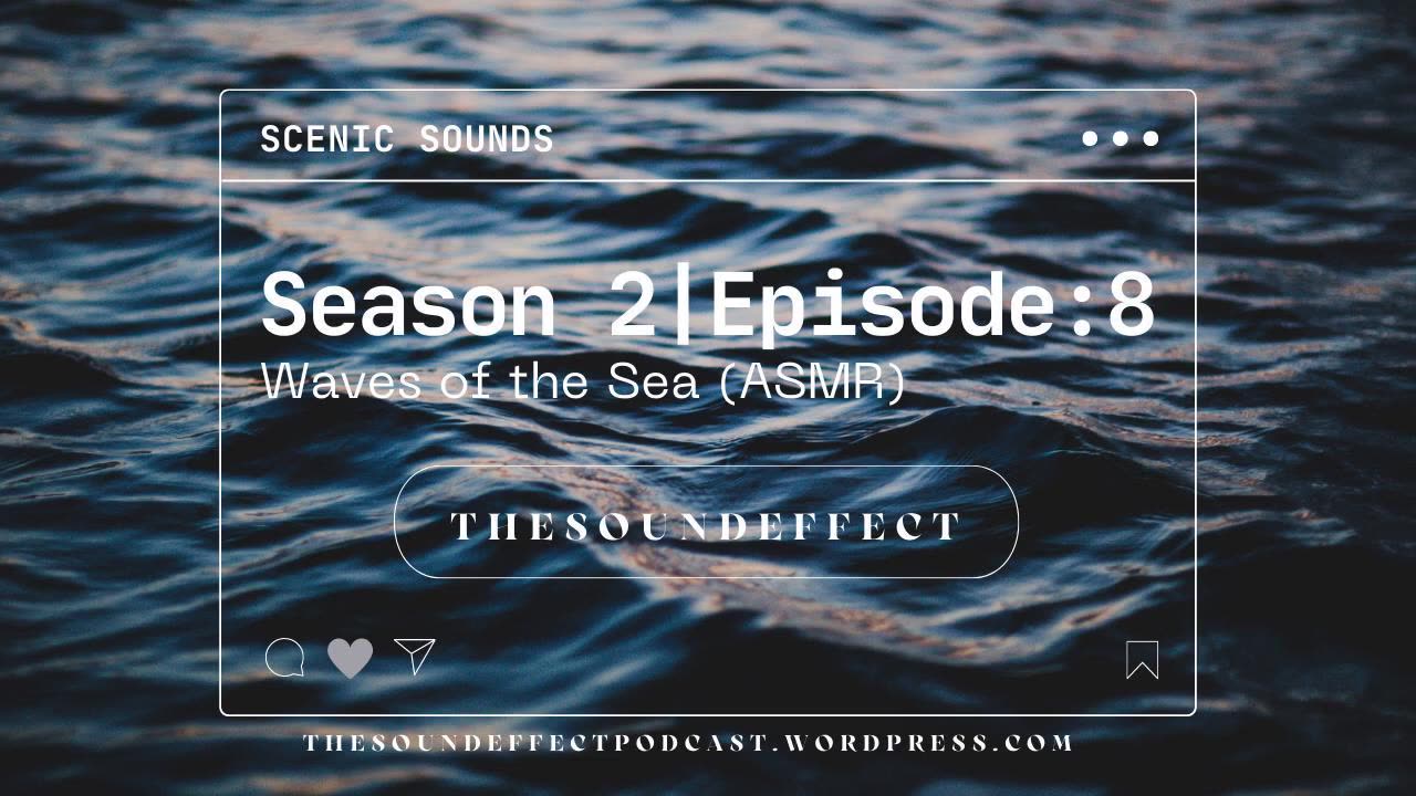 Scenic Sounds | Season 2: Episode: 8 | Waves of the Sea (ASMR)