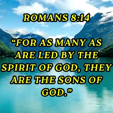 For as many as are led by the Spirit of God, they are the sons of God