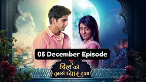 Dil Ko Tumse Pyaar Hua 5th December 2024 Episode | Dil Ko Tumse Pyaar Hua Today NEW PROMO