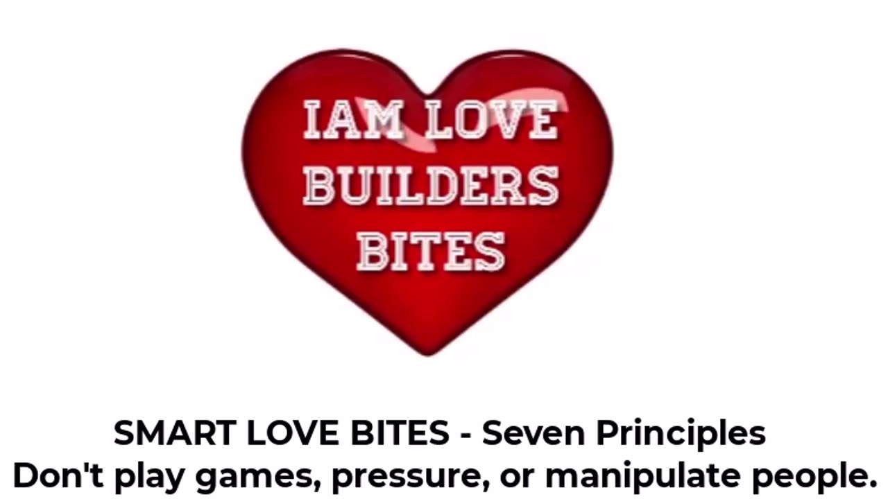 One of the Seven Principles of SMART LOVE - 6. Don't play games, pressure, or manipulate people