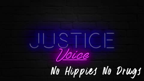 Justice Voice - No Hippies No Drugs