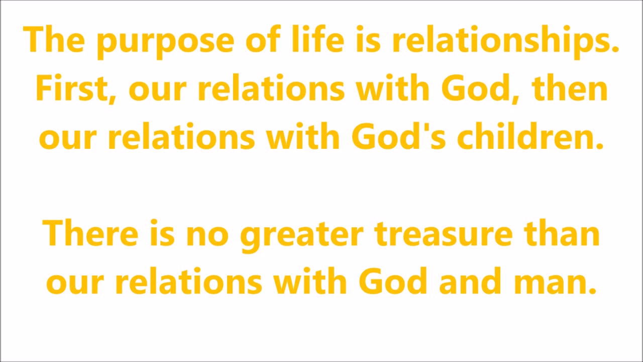 The purpose of life is relationships. - RGW Teaching