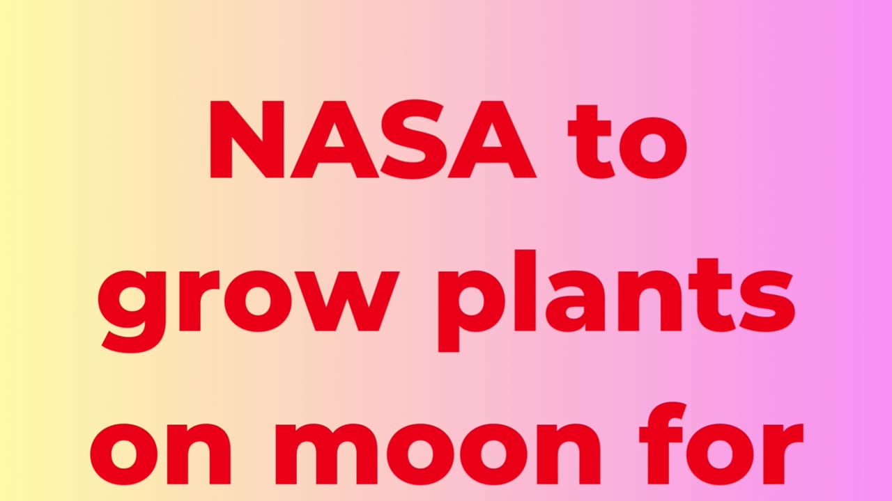 NASA to grow plants on moon