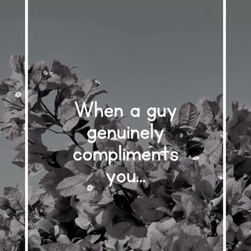 When a guy genuinely compliments you...