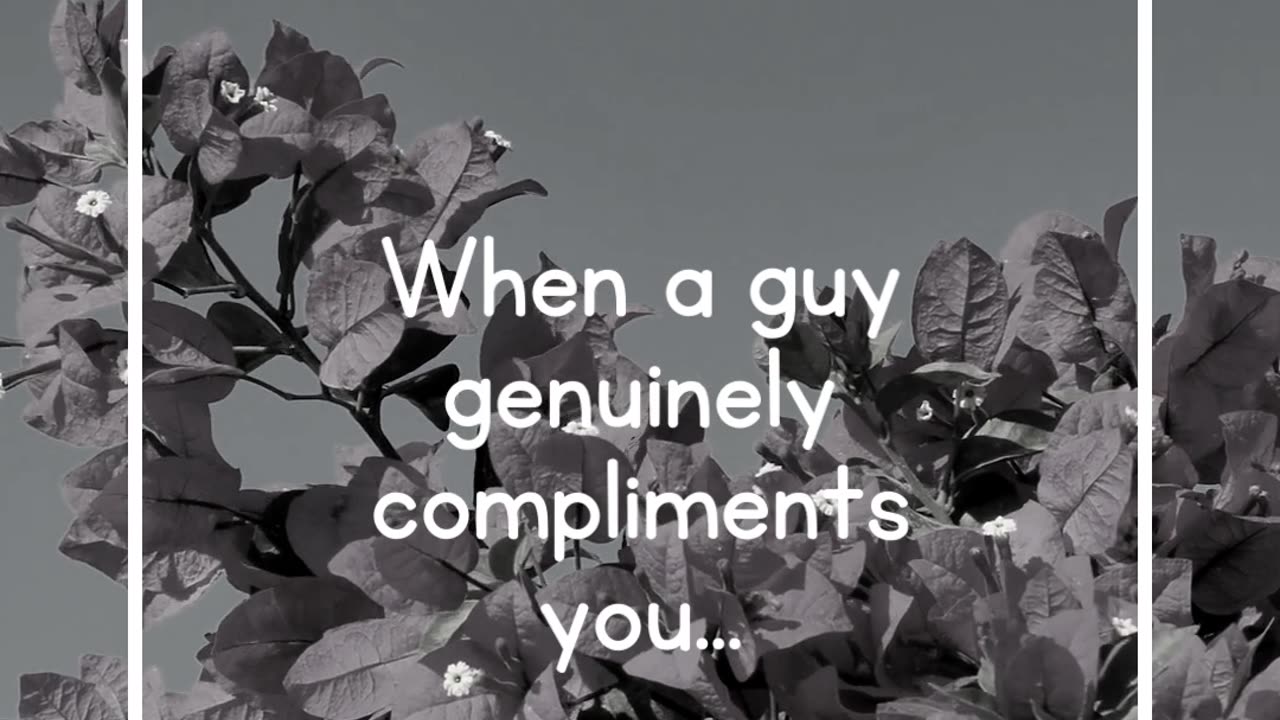 When a guy genuinely compliments you...