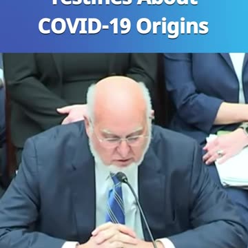 Former CDC Director Testifies About #COVID19 Origins in Front of Congressional Committee